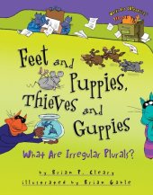 book Feet and Puppies, Thieves and Guppies: What Are Irregular Plurals?