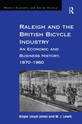 book Raleigh and the British Bicycle Industry: An Economic and Business History, 1870–1960