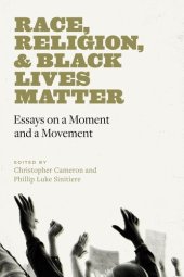 book Race, Religion, and Black Lives Matter: Essays on a Moment and a Movement