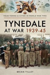 book Tynedale at War, 1939–1945