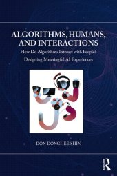 book Algorithms, Humans, and Interactions: How Do Algorithms Interact with People? Designing Meaningful AI Experiences