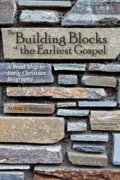 book The Building Blocks of the Earliest Gospel: A Road Map to Early Christian Biography