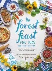 book The Forest Feast for Kids: Colorful Vegetarian Recipes That Are Simple to Make