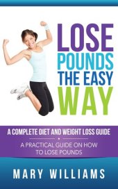 book Lose Pounds the Easy Way: A Complete Diet and Weight Loss Guide: A Practical Guide on How to Lose Pounds