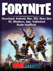 book Fortnite: Download, Android, Mac, IOS, Xbox One, PC, Windows, Apk, Unblocked, Guide Unofficial