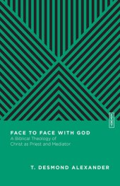 book Face to Face with God: A Biblical Theology of Christ as Priest and Mediator