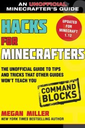 book Hacks for Minecrafters: Command Blocks: The Unofficial Guide to Tips and Tricks That Other Guides Won't Teach You