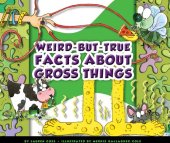 book Weird-but-True Facts about Gross Things