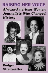 book Raising Her Voice: African-American Women Journalists Who Changed History