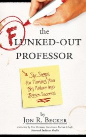 book The Flunked-Out Professor: Six Steps to Turn Your Big Failure Into Bigger Success