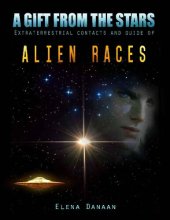 book A Gift From The Stars: Extraterrestrial Contacts and Guide of Alien Races