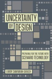 book Uncertainty by Design: Preparing for the Future with Scenario Technology