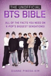 book The Unofficial BTS Bible: All of the Facts You Need on K-Pop's Biggest Sensations!