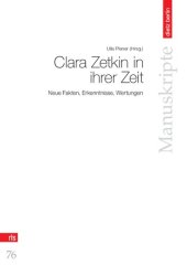 book Clara Zetkin in ihrer Zeit: neue Fakten, Erkenntnisse, Wertungen. Material des Kolloquiums anlässlich ihres 150. Geburtstages am 6. Juli 2007 in Berlin