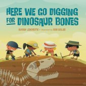 book Here We Go Digging for Dinosaur Bones