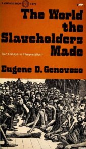 book The world the slaveholders made : two essays in interpretation