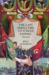 book The Last Days of the Ottoman Empire: 1918-1922