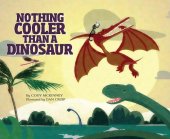 book Nothing Cooler Than a Dinosaur