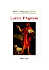 book Suivre l'Agneau: Tome 1, Retraite sur l'Evangile de saint Jean prêchée à des jeunes