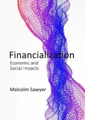 book Financialization: Economic and Social Impacts