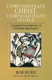 book Compassionate Christ, Compassionate People: Liturgical Foundations of Christian Spirituality