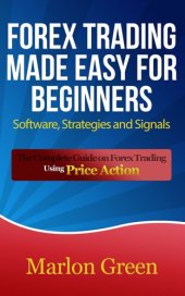 book Forex Trading Made Easy For Beginners: Software, Strategies and Signals: The Complete Guide on Forex Trading Using Price Action