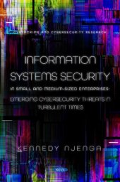 book Information Systems Security: in Small and Medium-Sized Enterprises: Emerging Cybersecurity Threats in Turbulent Times