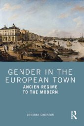 book Gender in the European Town: Ancien Regime to the Modern