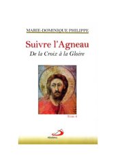 book Suivre l'Agneau: Tome 4, De la Croix à la Gloire