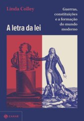 book A letra da lei : Guerras, constituições e a formação do mundo moderno