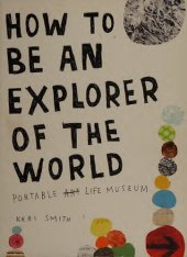 book How to Be an Explorer of the World: Portable Life Museum