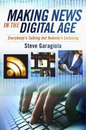 book Making News In the Digital Age: Everybody's Talking But Nobody's Listening