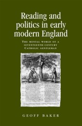 book Reading and politics in early modern England: The mental world of a seventeenth-century Catholic gentleman