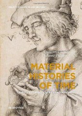 book Material Histories of Time: Objects and Practices, 14th-19th Centuries