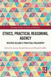 book Ethics, Practical Reasoning, Agency: Wilfrid Sellars’s Practical Philosophy