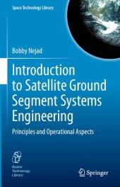 book Introduction to Satellite Ground Segment Systems Engineering: Principles and Operational Aspects