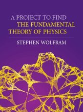 book A Project to Find the Fundamental Theory of Physics