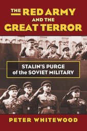 book The Red Army and the Great Terror: Stalin's Purge of the Soviet Military