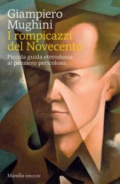 book I rompicazzi del Novecento. Piccola guida eterodossa al pensiero pericoloso