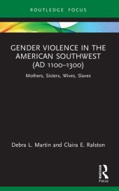 book Gender Violence in the American Southwest (AD 1100-1300): Mothers, Sisters, Wives, Slaves