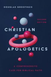 book Christian Apologetics: A Comprehensive Case for Biblical Faith