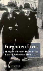 book Forgotten Lives: The Role of Lenin's Sisters in the Russian Revolution, 1864-1937