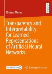 book Transparency and Interpretability for Learned Representations of Artificial Neural Networks