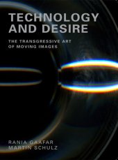 book Technology and Desire: The Transgressive Art of Moving Images