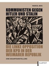 book Kommunisten gegen Hitler und Stalin. Die linke Opposition der KPD in der Weimarer Republik