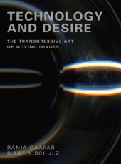 book Technology and Desire: The Transgressive Art of Moving Images