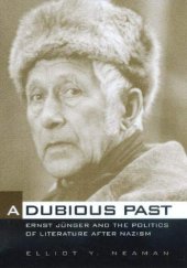 book A Dubious Past: Ernst Jünger and the Politics of Literature after Nazism