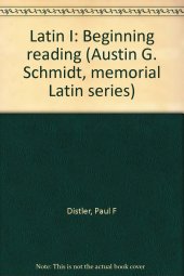 book Latin I: Beginning reading (Austin G. Schmidt, memorial Latin series)