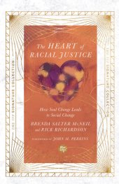 book The Heart of Racial Justice: How Soul Change Leads to Social Change