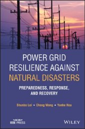 book Power Grid Resilience against Natural Disasters: Preparedness, Response, and Recovery (IEEE Press)